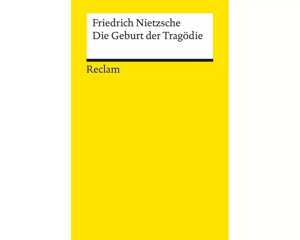 Die Geburt der Tragödie. Oder: Griechenthum und Pessimismus