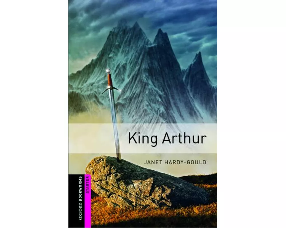 Oxford Bookworms Library: Starter:: King Arthur