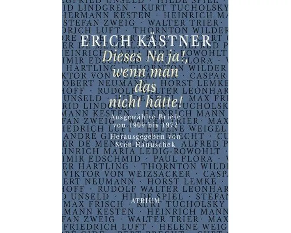 Erich Kästner Dieses Na ja!, wenn man das nicht hätte!