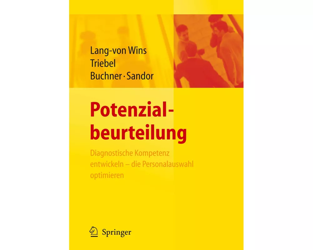 Potenzialbeurteilung - Diagnostische Kompetenz entwickeln, die Personalauswahl optimieren