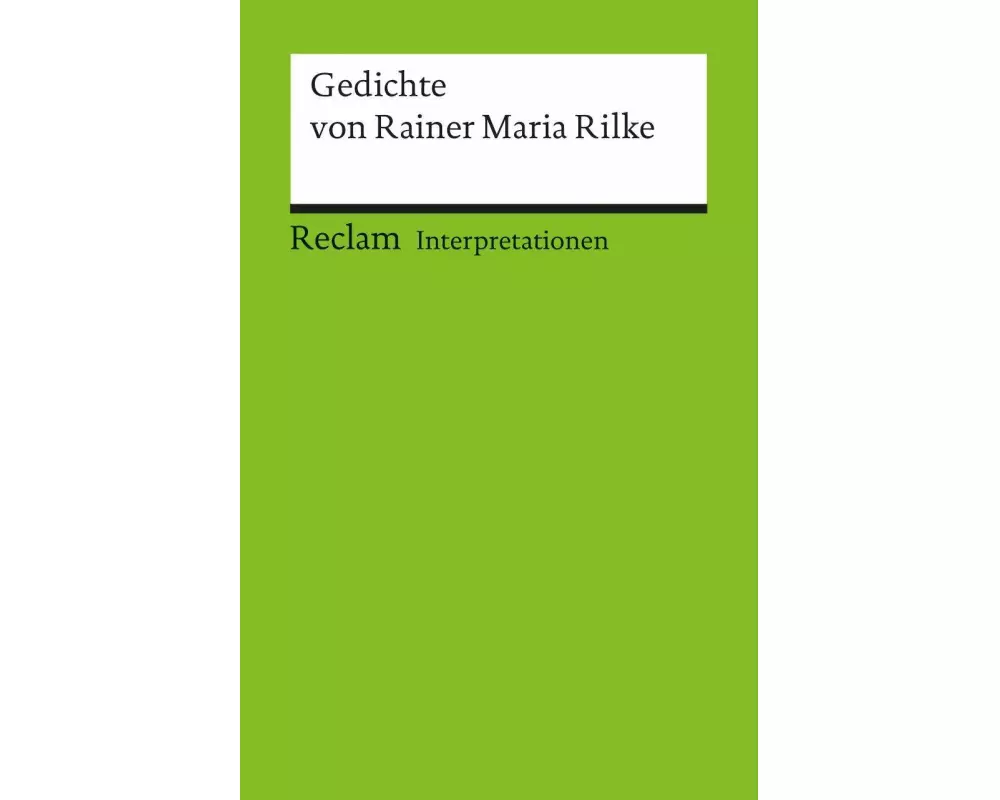 Interpretationen: Gedichte von Rainer Maria Rilke
