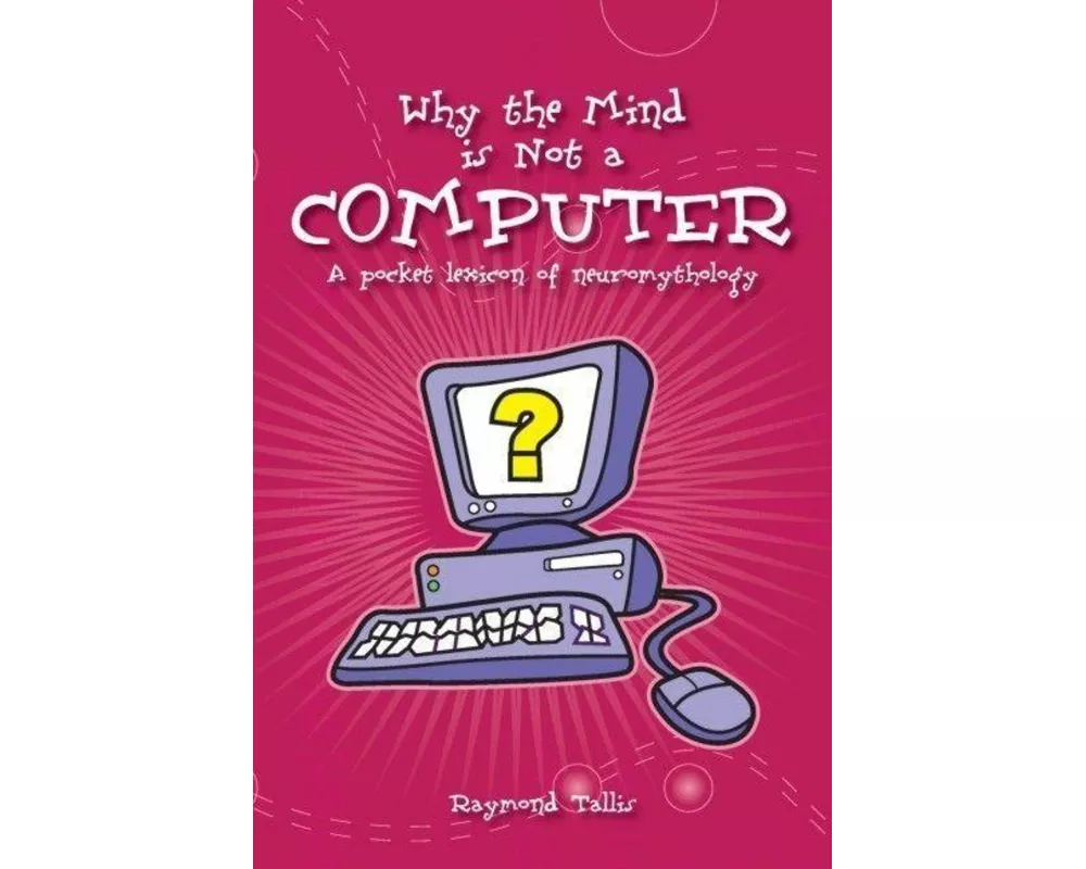 Why the Mind is Not a Computer