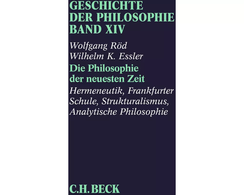Geschichte der Philosophie Bd. 14: Die Philosophie der neuesten Zeit: Hermeneutik, Frankfurter Schule, Strukturalismus, Analytische Philosophie