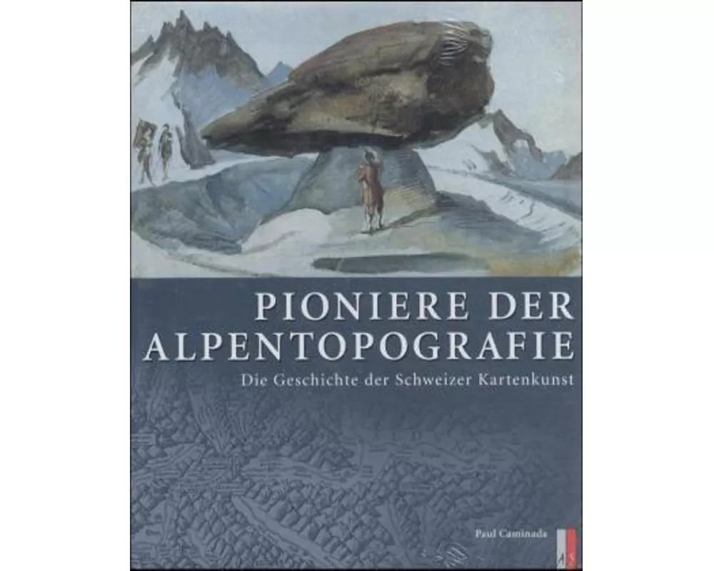 Pioniere der Alpentopografie
