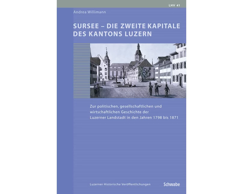 Sursee - Die zweite Kapitale des Kantons Luzern