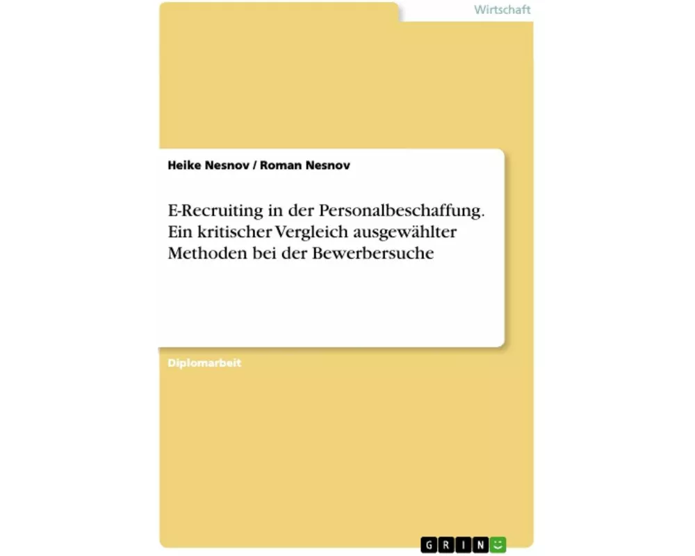 E-Recruiting in der Personalbeschaffung. Ein kritischer Vergleich ausgewählter Methoden bei der Bewerbersuche