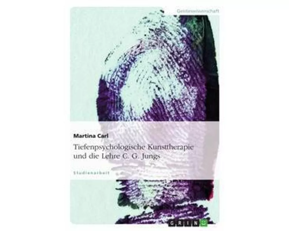 Tiefenpsychologische Kunsttherapie und die Lehre C. G. Jungs