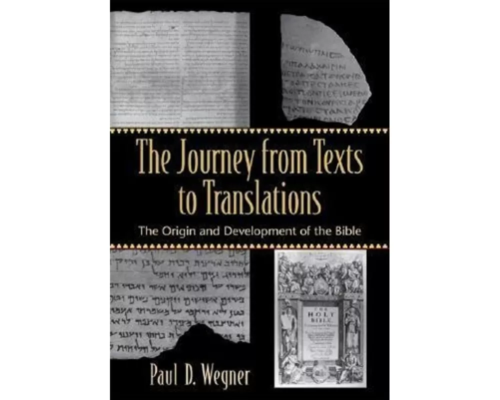 The Journey from Texts to Translations – The Origin and Development of the Bible