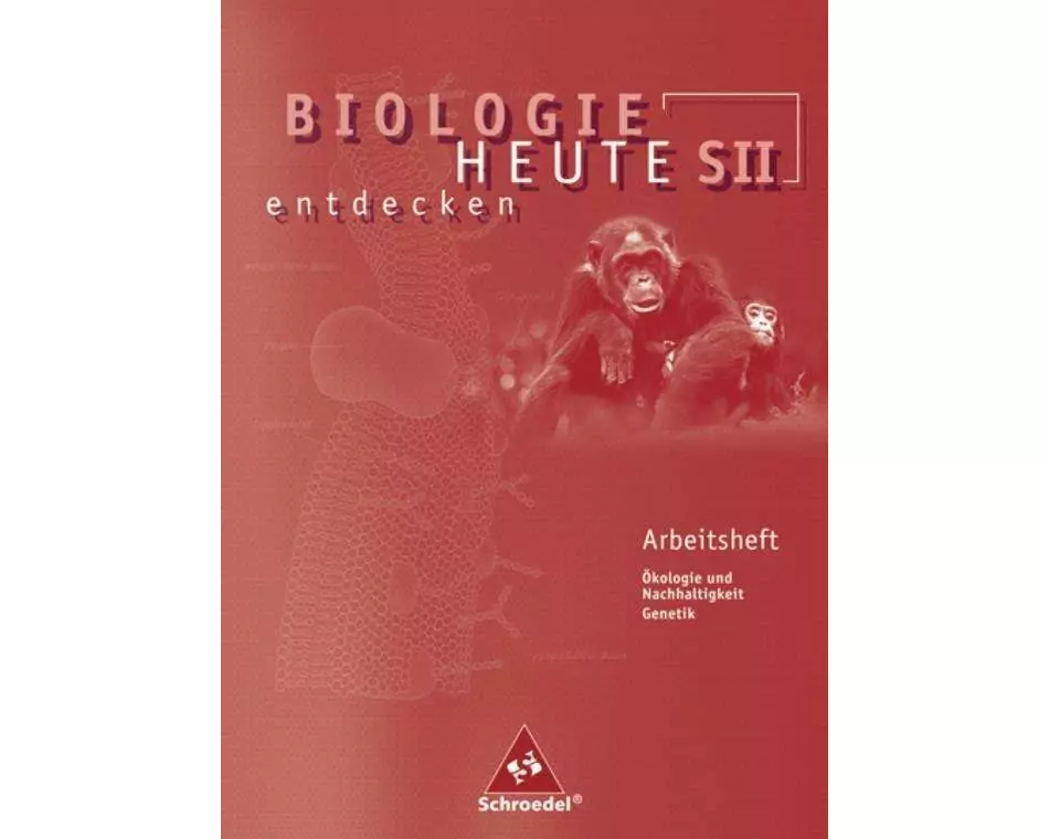 Biologie heute entdecken SII - Arbeitshefte