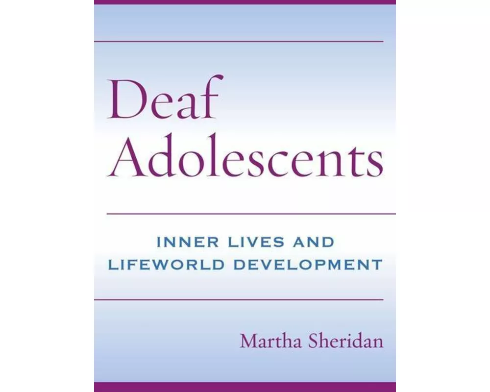 Deaf Adolescents - Inner Lives and Lifeworld Development