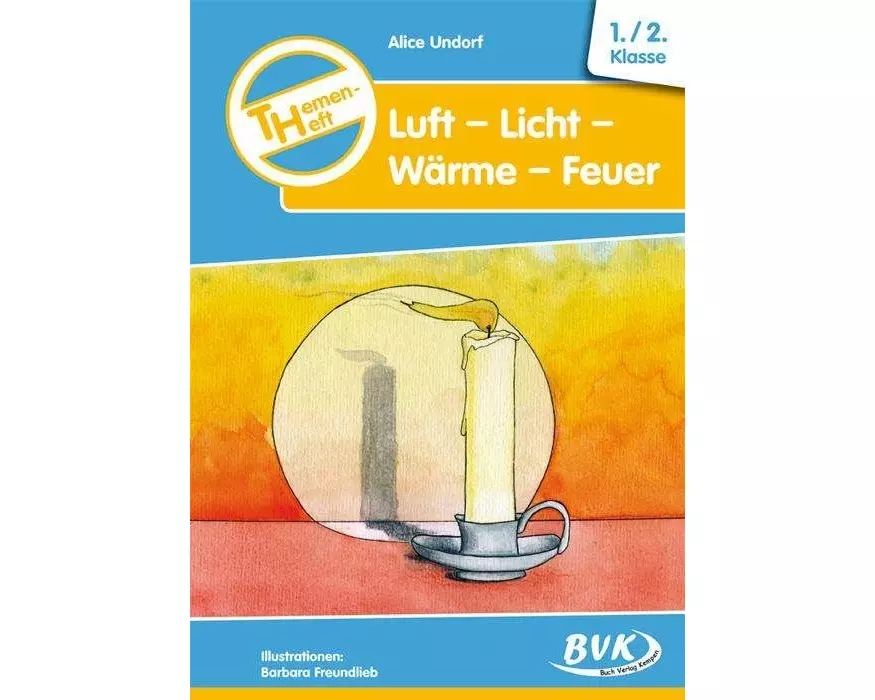 Themenheft Luft-Licht-Wärme-Feuer. 1./2. Klasse. Kopiervorlagen. Grundschule und Förderschule