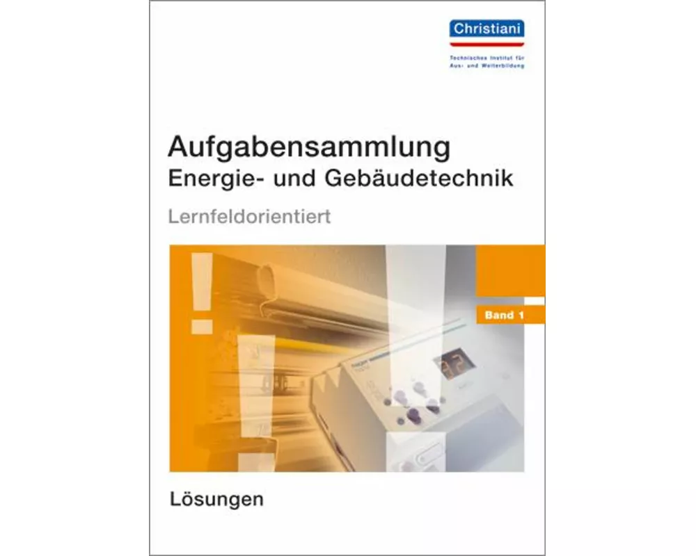 Aufgabensammlung Energie- und Gebäudetechnik. Lösungen