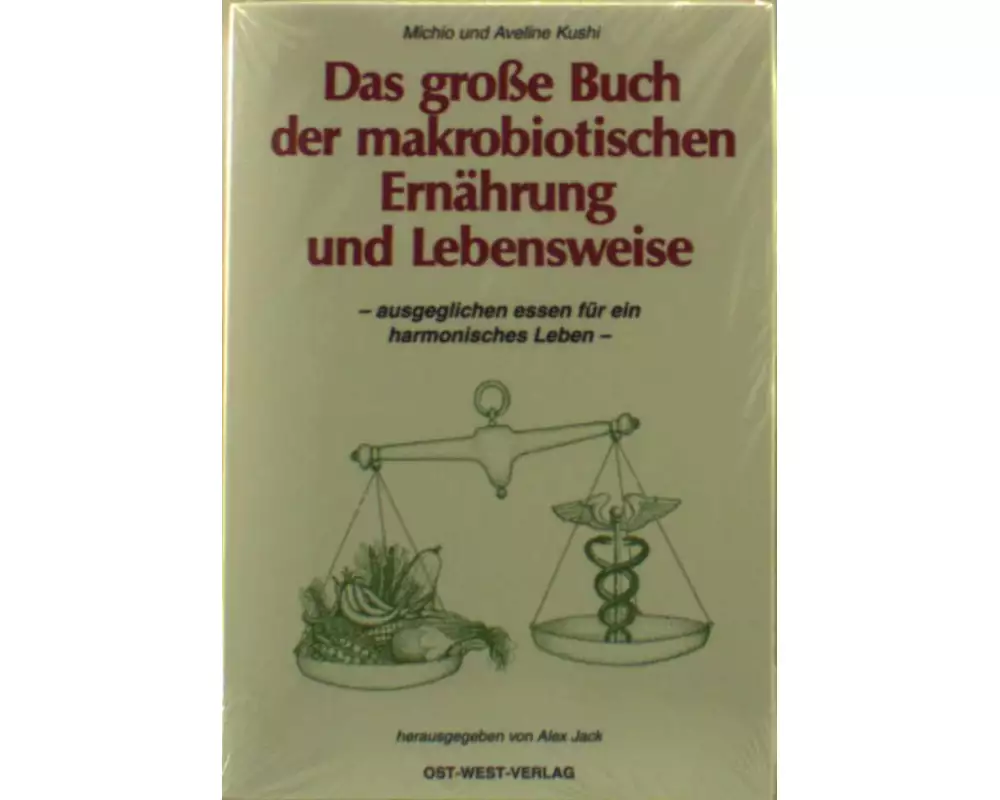Das große Buch der makrobiotischen Ernährung und Lebensweise