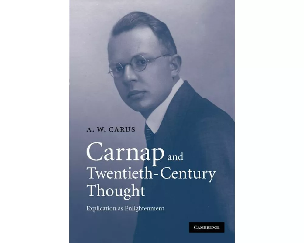 Carnap and Twentieth-Century Thought