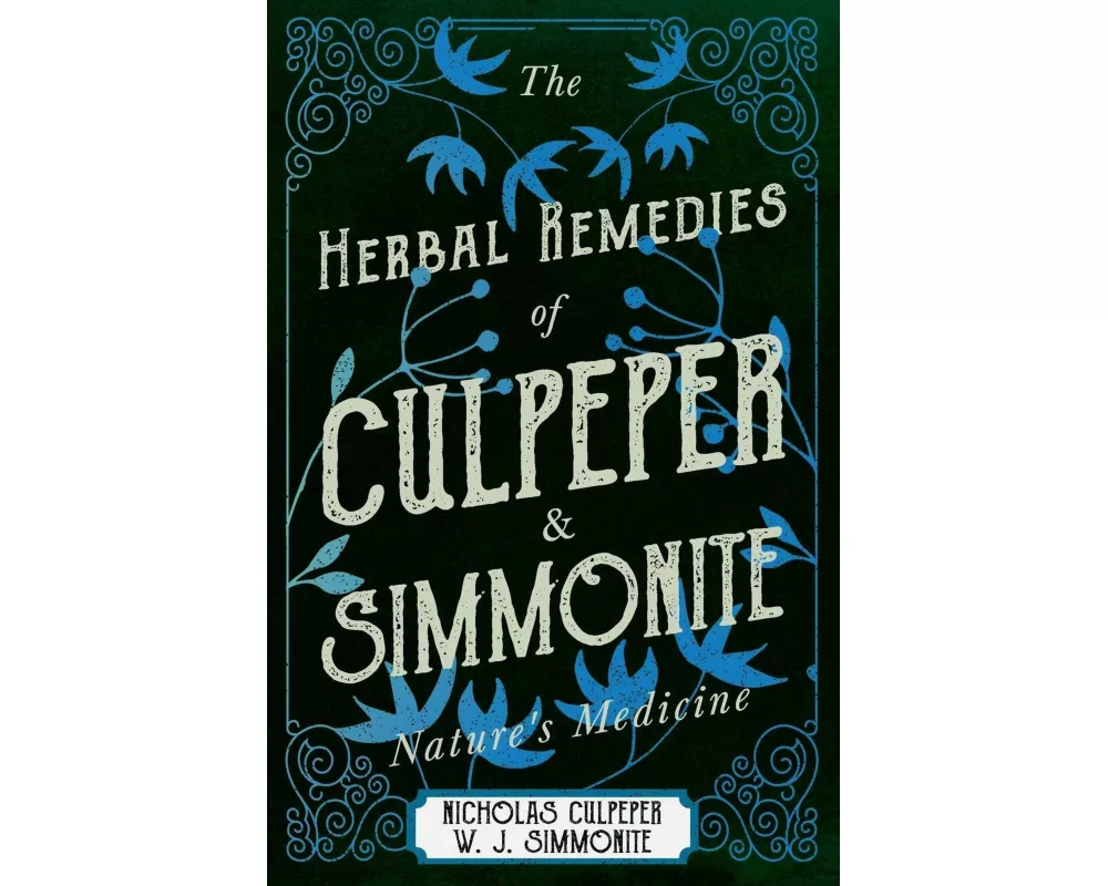 The Herbal Remedies of Culpeper and Simmonite - Nature's Medicine
