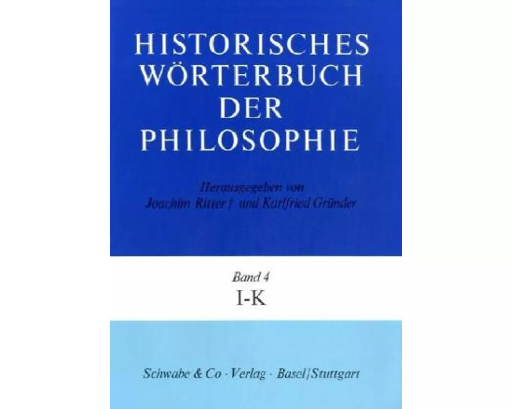 Historisches Wörterbuch der Philosophie (HWPH). Band 4, I-K