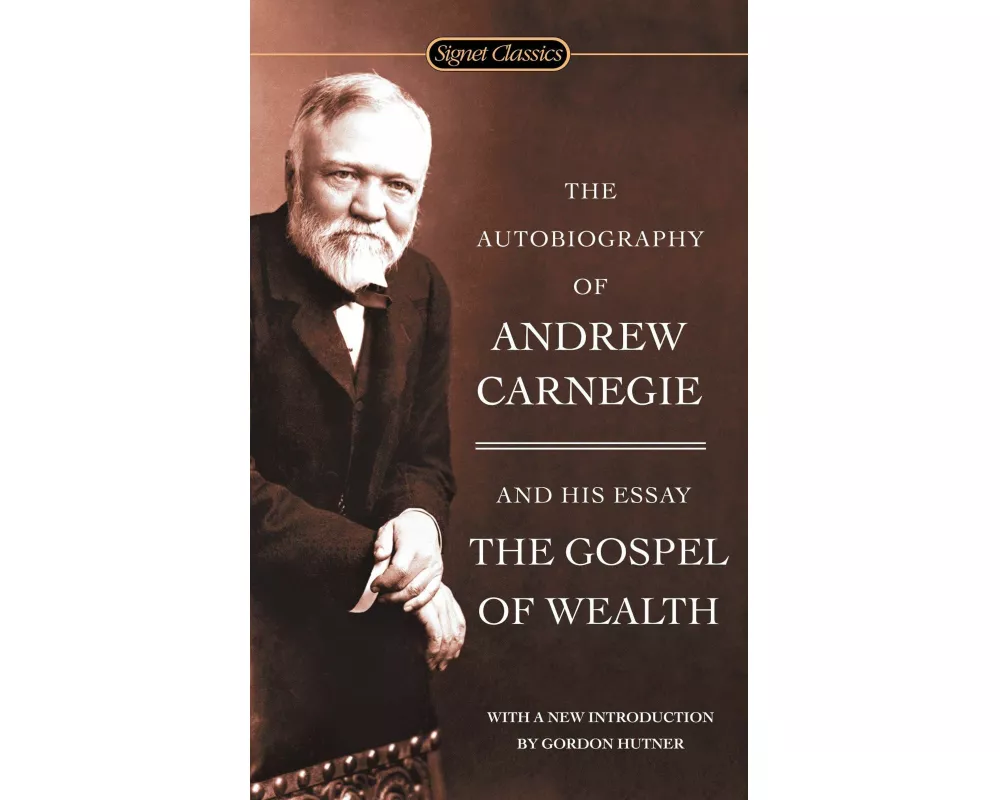 The Autobiography of Andrew Carnegie and the Gospel of Wealth