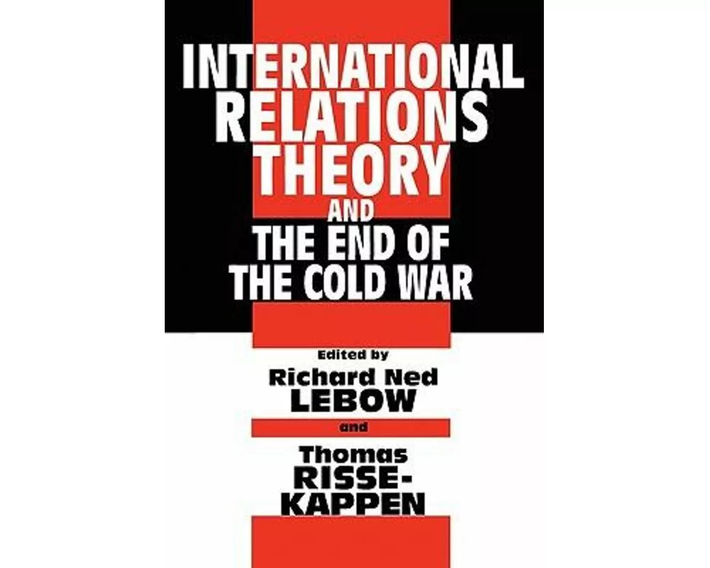 International Relations Theory and the End of the Cold War