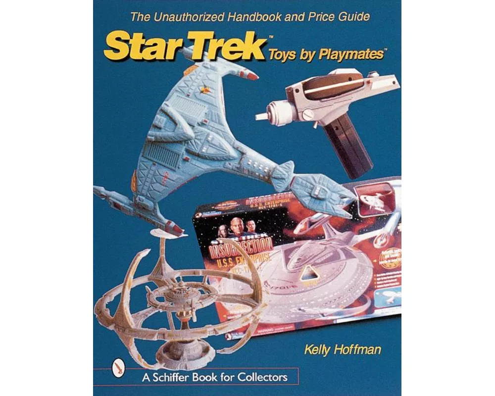 The Unauthorized Handbook and Price Guide to Star Trek (Tm)Toys by Playmates(tm)