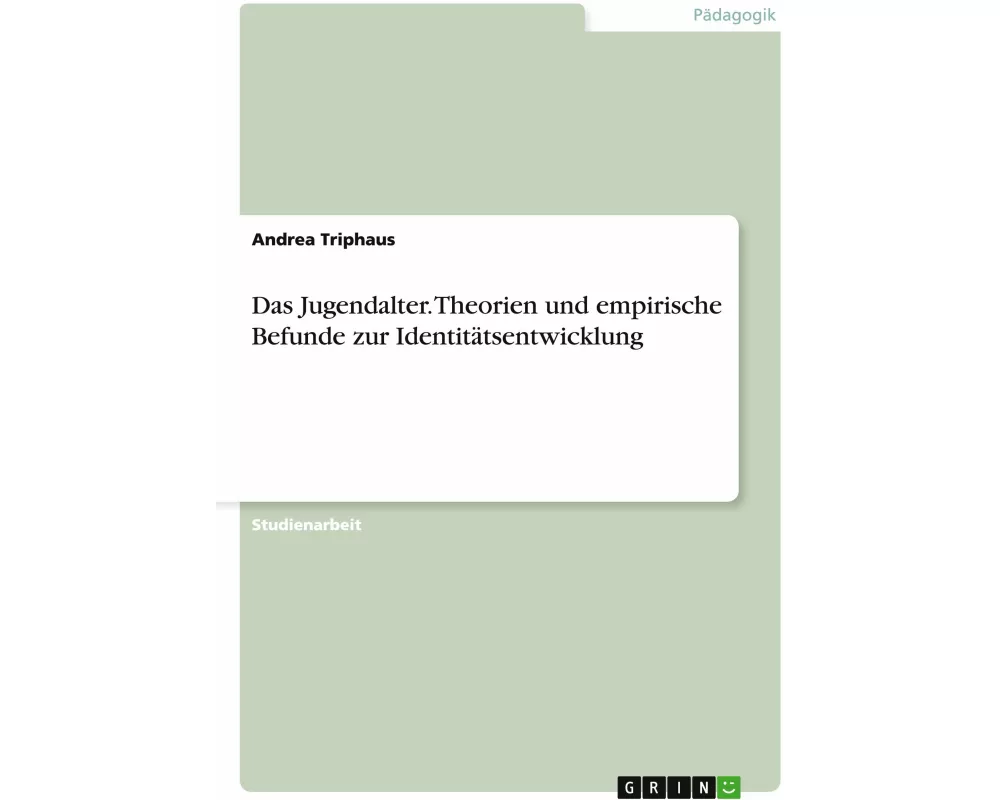 Das Jugendalter. Theorien und empirische Befunde zur Identitätsentwicklung