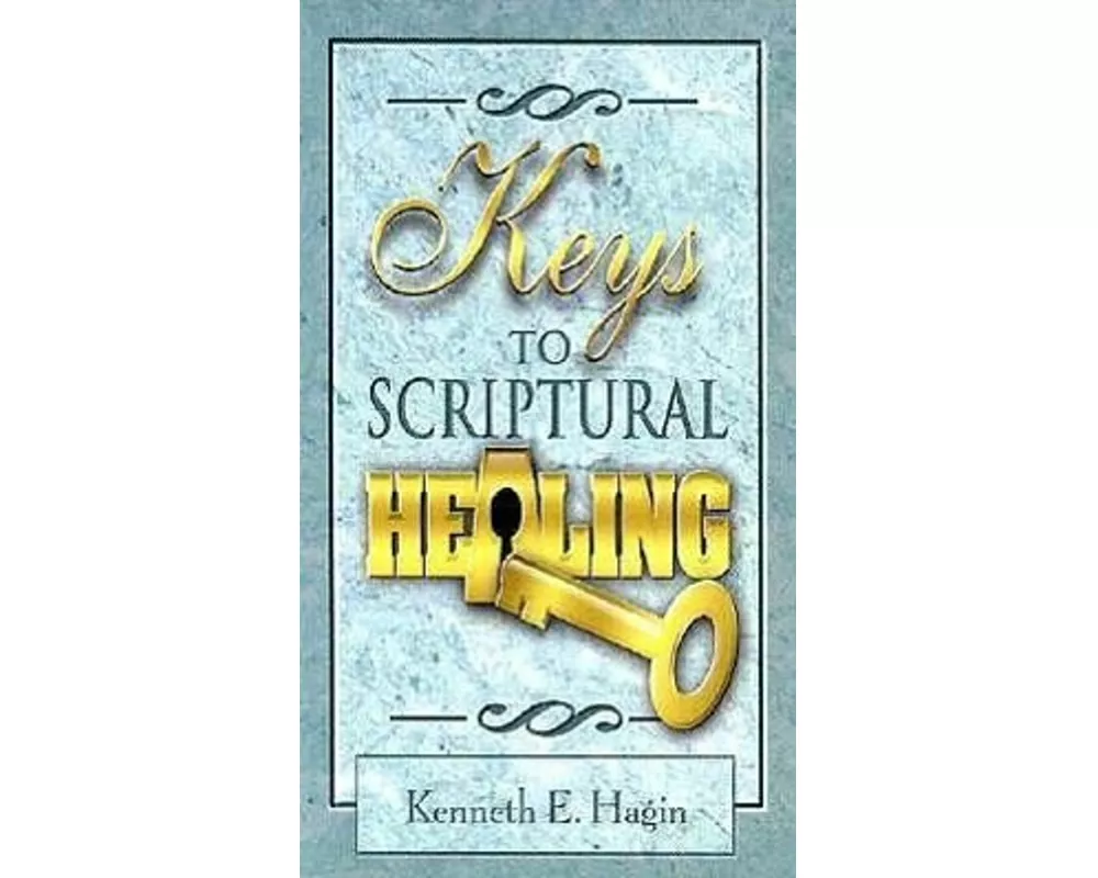 Keys to Scriptural Healing