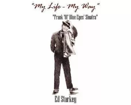 "My Life - My Way" - "Frank 'Ol' Blue Eyes' Sinatra"
