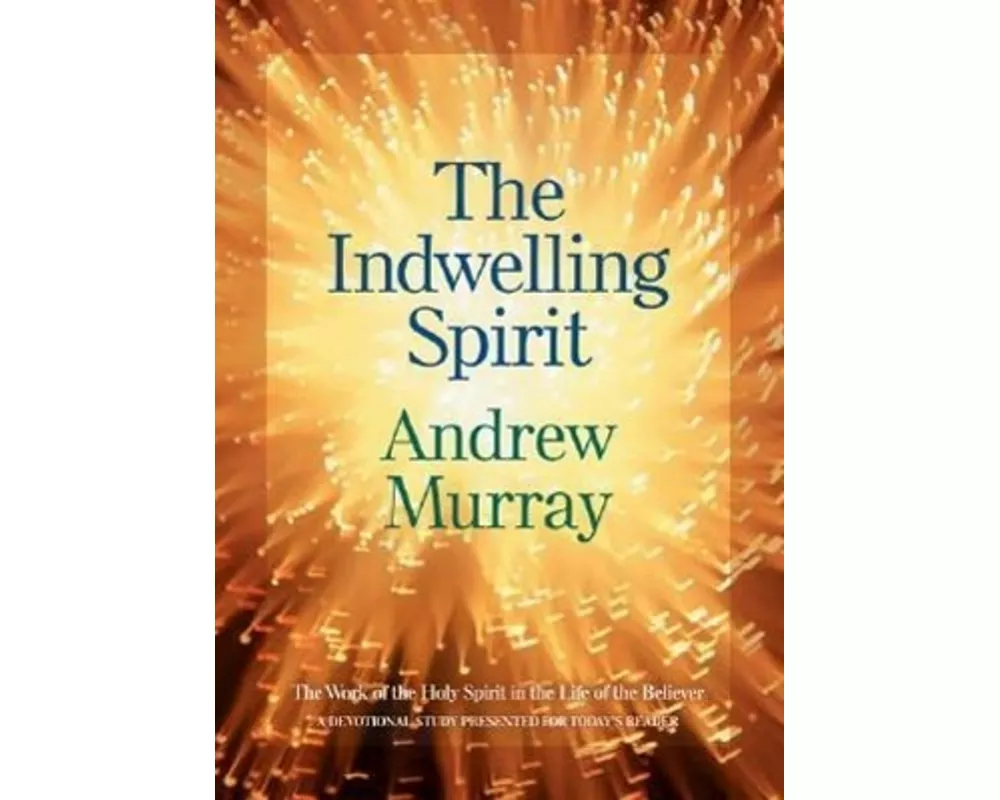 The Indwelling Spirit – The Work of the Holy Spirit in the Life of the Believer