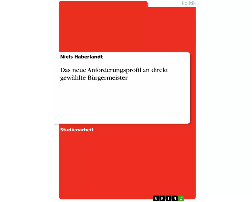 Das neue Anforderungsprofil an direkt gewählte Bürgermeister
