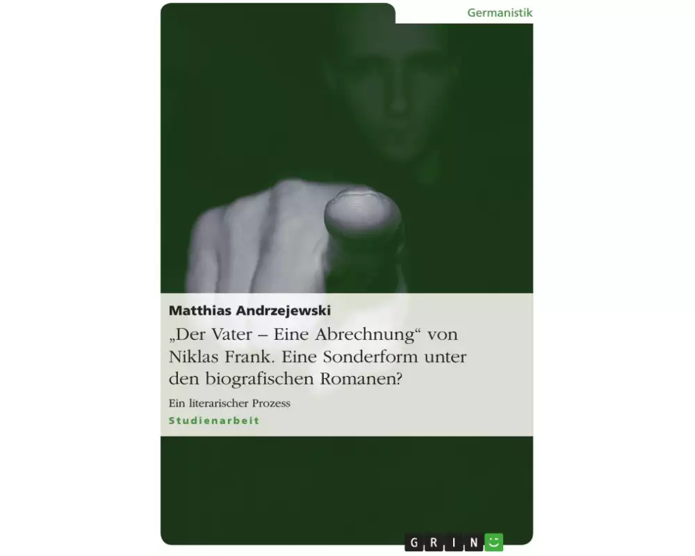 "Der Vater - Eine Abrechnung" von Niklas Frank. Eine Sonderform unter den biografischen Romanen?
