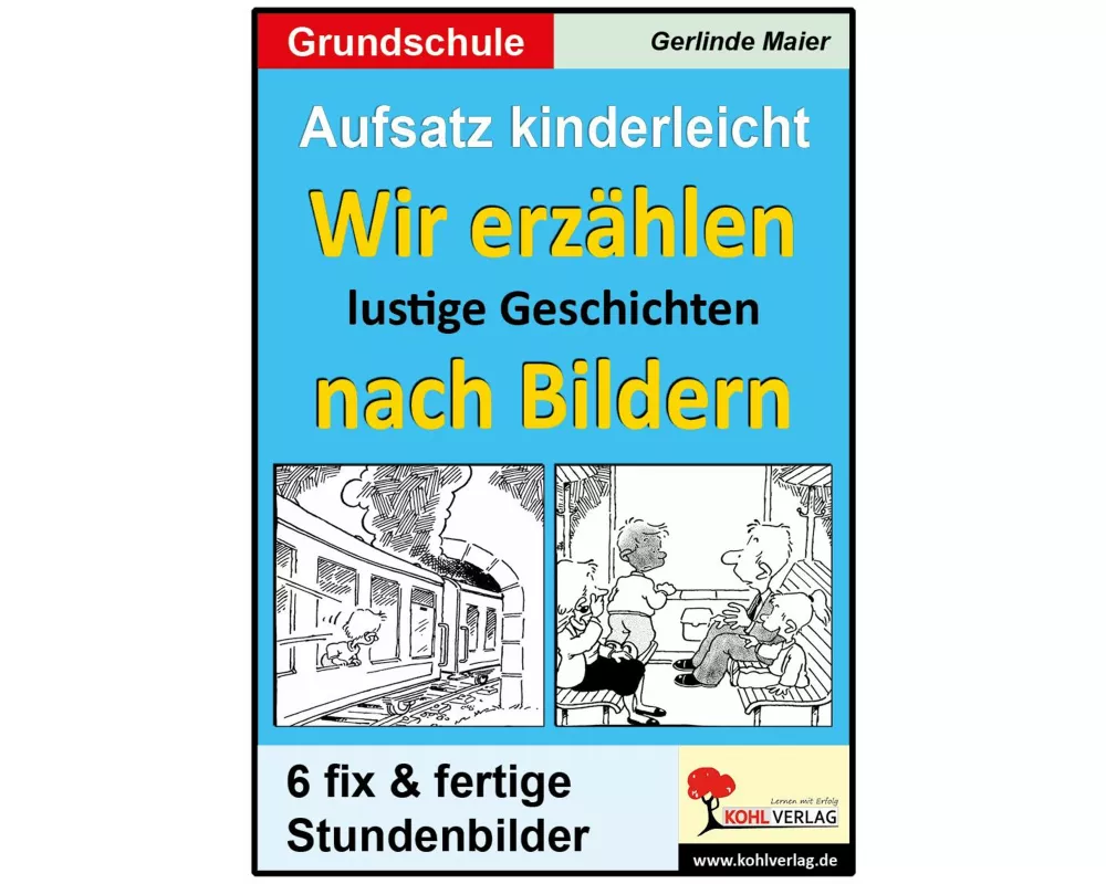 Aufsatz kinderleicht - Wir erzählen lustige Geschichten nach Bildern