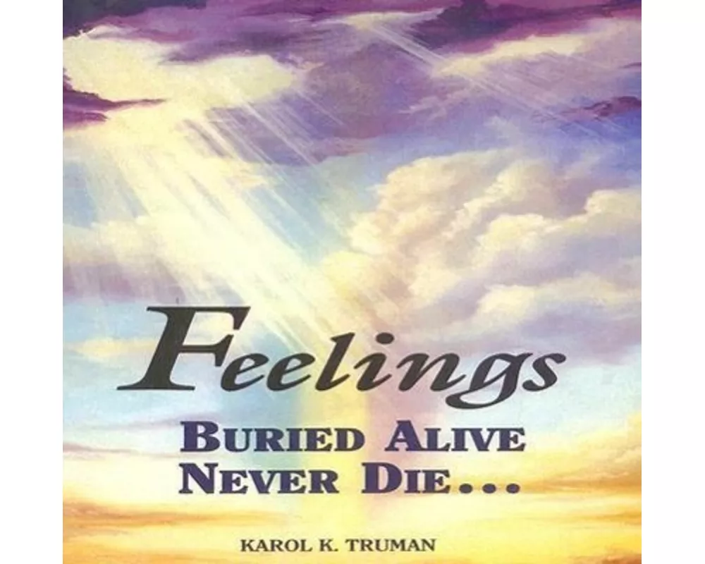 Feelings Buried Alive Never Die