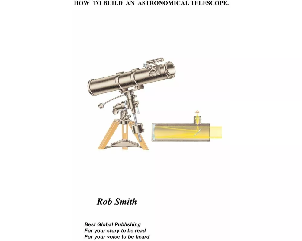 How to Build an Astronomical Telescope