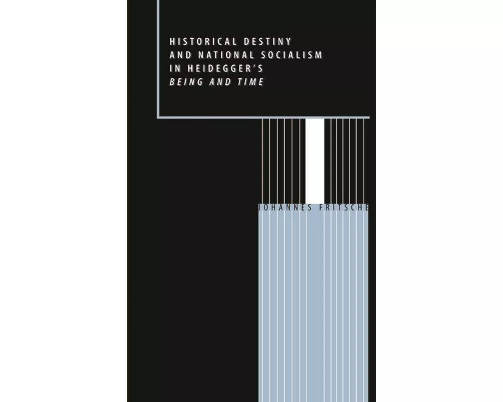 Historical Destiny and National Socialism in Heidegger's Being and Time