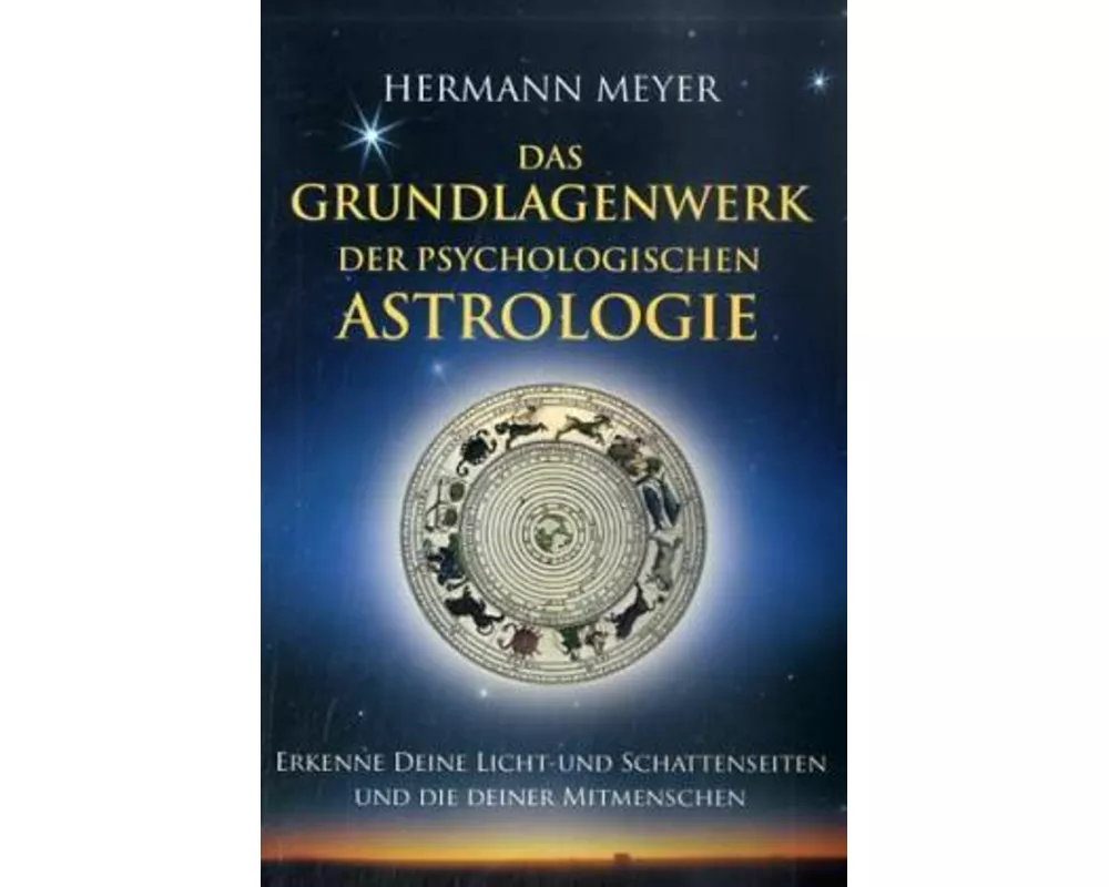 Das Grundlagenwerk der psychologischen Astrologie