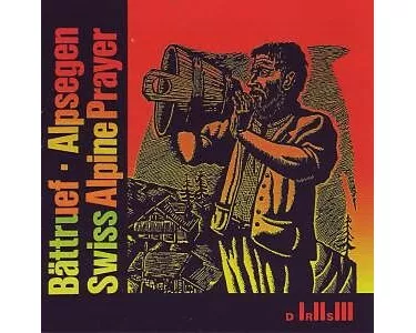 Bttruef / Alpsegen. Swiss Alpine Prayer