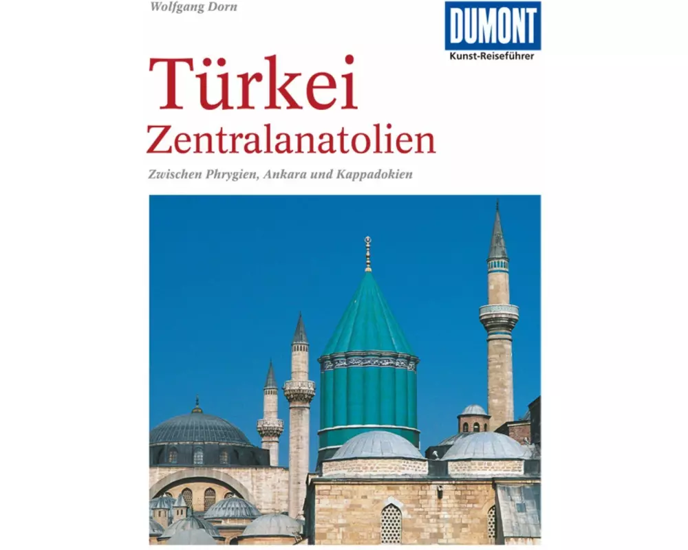 DuMont Kunst-Reiseführer Türkei, Zentralanatolien