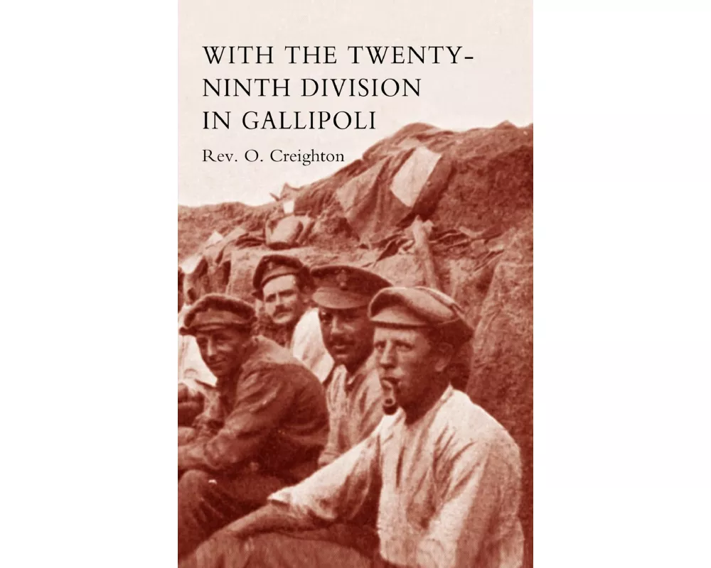 With the Twenty-Ninth Division in Gallipoli
