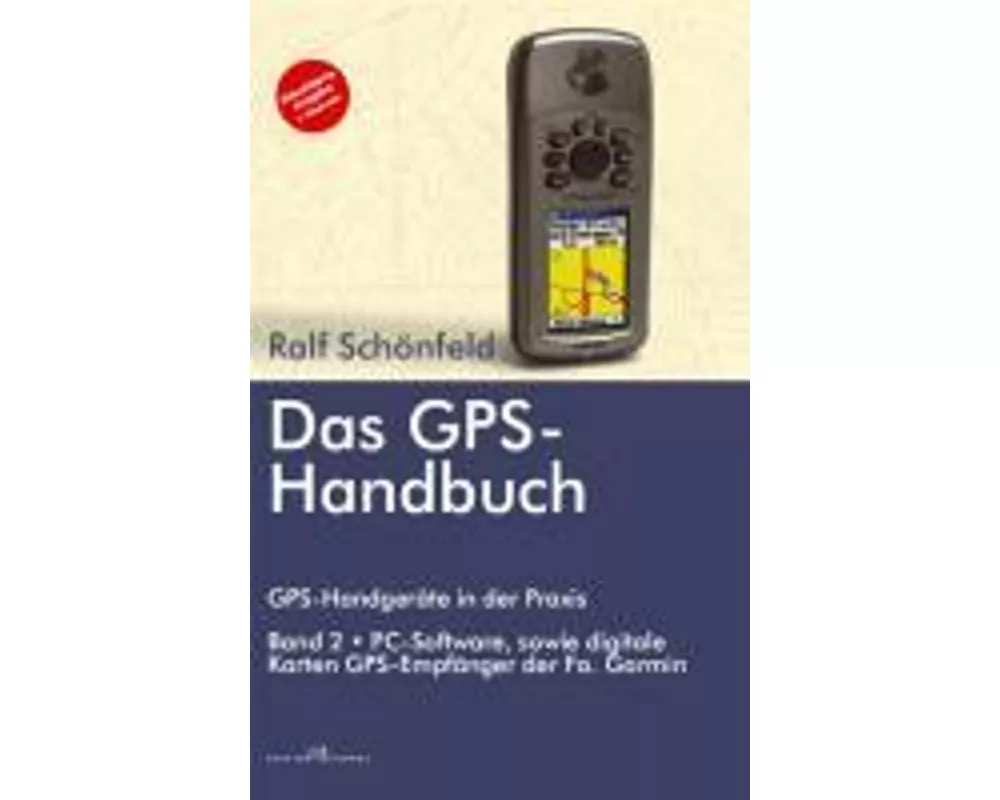 Das GPS Handbuch. GPS-Handgeräte in der Praxis