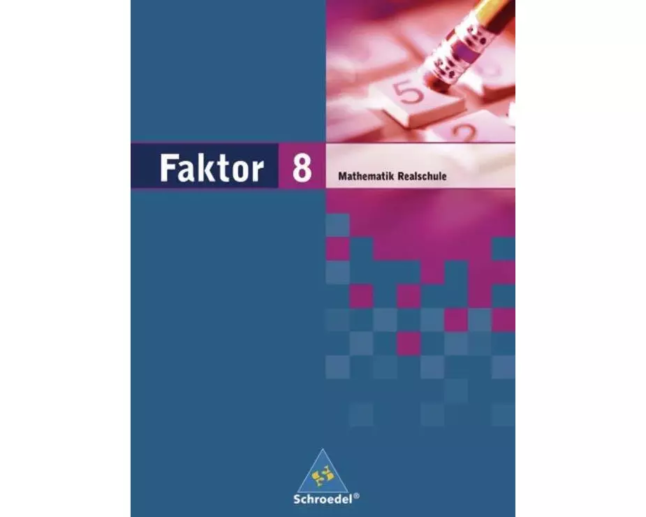 Faktor - Mathematik für Realschulen in Niedersachsen, Bremen, Hamburg und Schleswig-Holstein - Ausgabe 2005