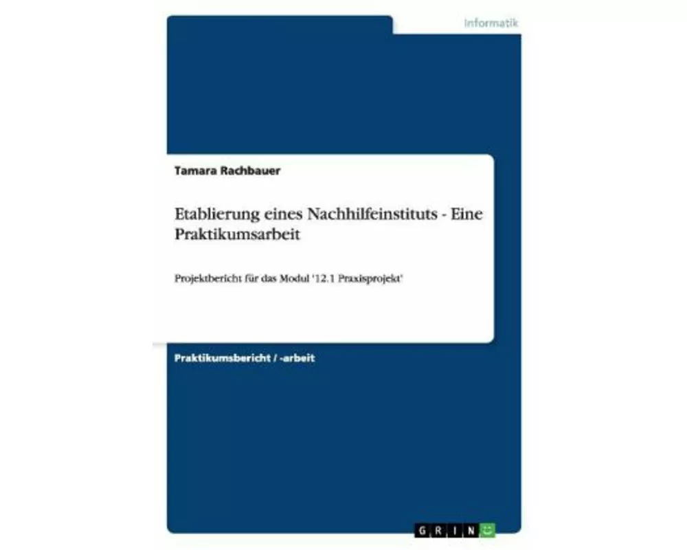 Etablierung eines Nachhilfeinstituts - Eine Praktikumsarbeit