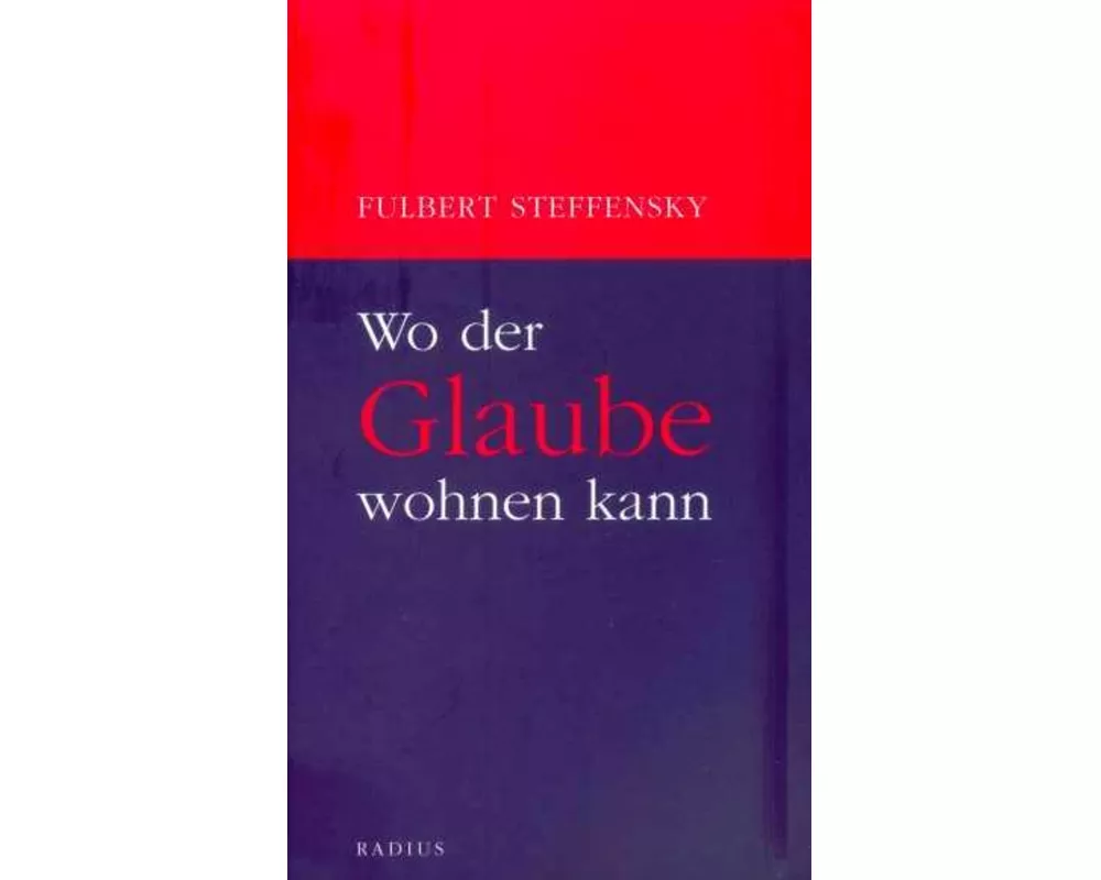 Wo der Glaube wohnen kann