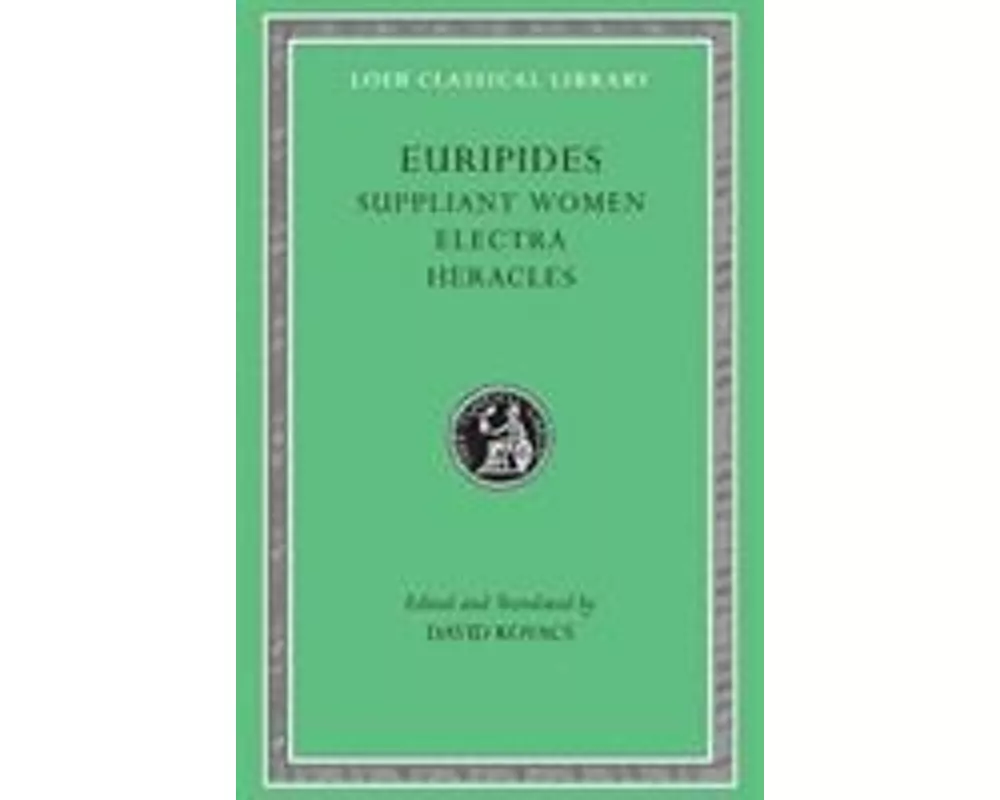 Suppliant Women. Electra. Heracles