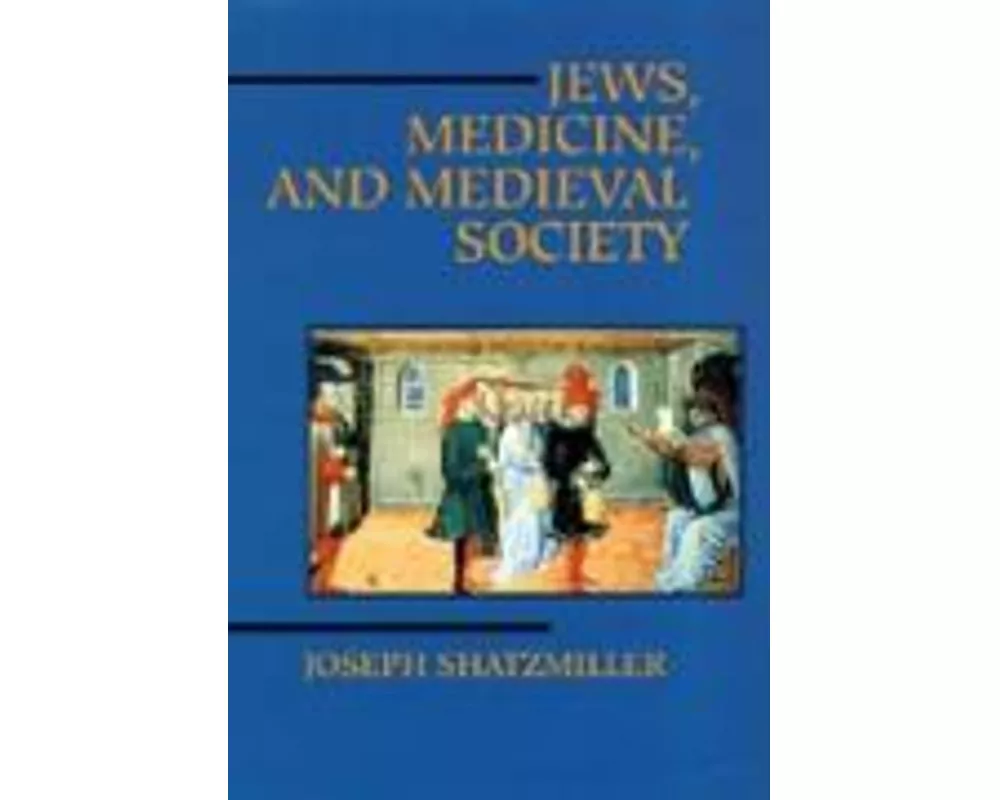 Jews, Medicine, and Medieval Society