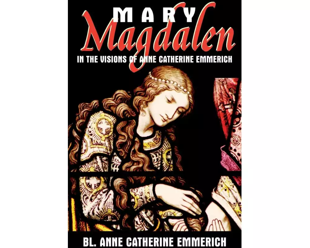 Mary Magdalen in the Visions of Anne Catherine Emmerich