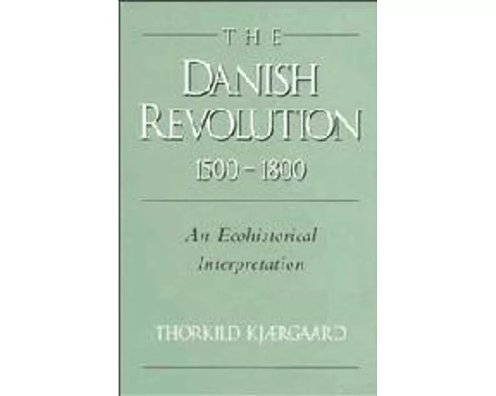 The Danish Revolution, 1500–1800