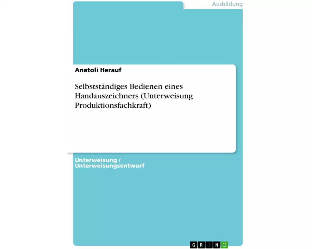 Selbstständiges Bedienen eines Handauszeichners (Unterweisung Produktionsfachkraft)