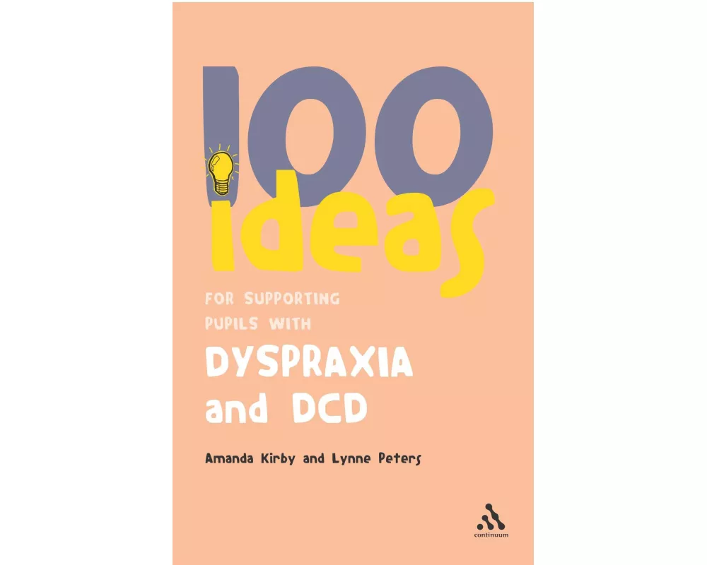 100 Ideas for Supporting Pupils with Dyspraxia and DCD