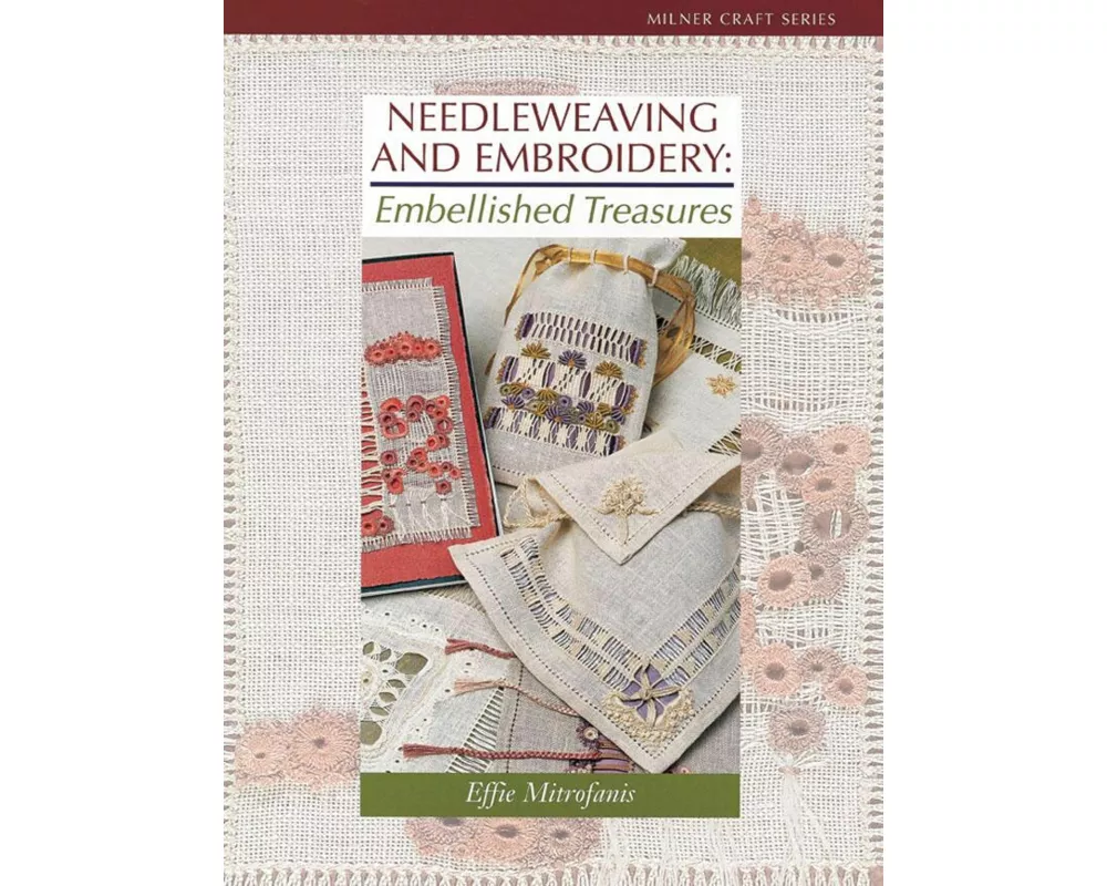 Needleweaving and Embroidery: Embellished Treasures