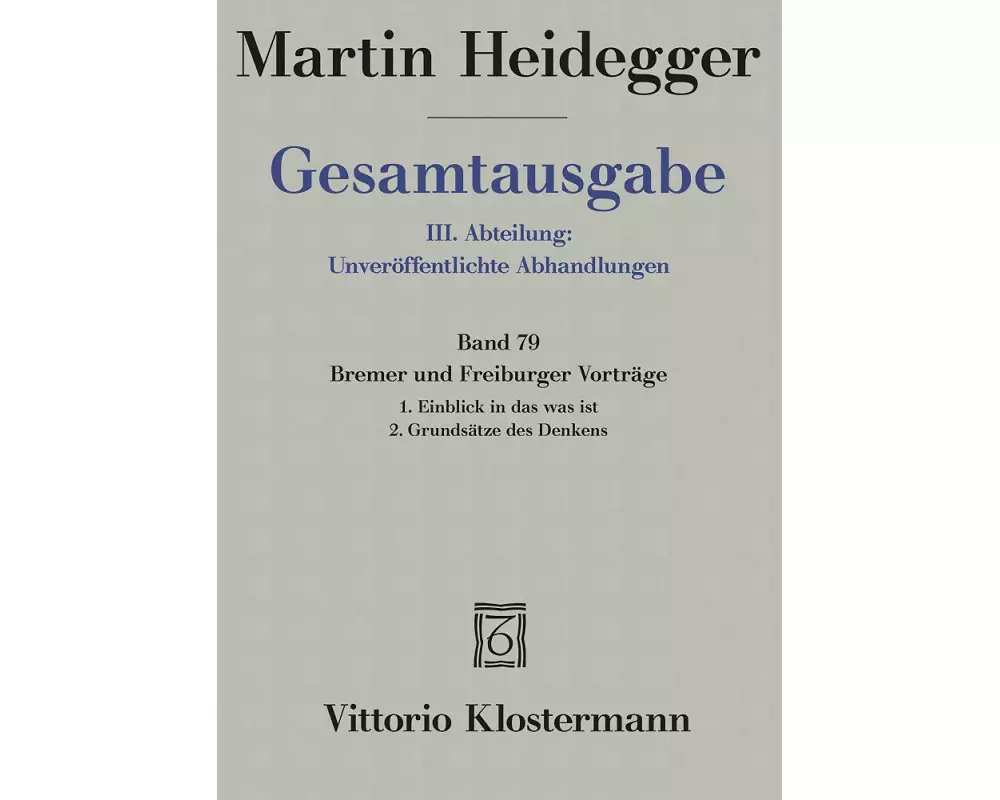 Gesamtausgabe III. Abteilung: Unveröffentlichte Abhandlungen / Band 79 Bremer und Freiburger Vorträge