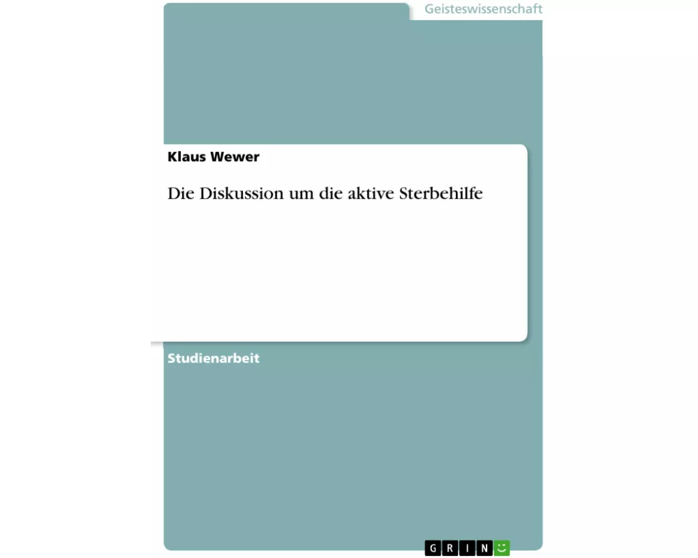 Die Diskussion um die aktive Sterbehilfe
